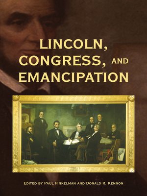 Lincoln Congress And Emancipation By Paul Finkelman